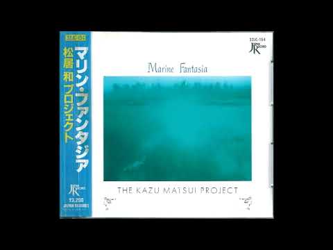 The Kazu Matsui Project – Marine Fantasia (Full Album)