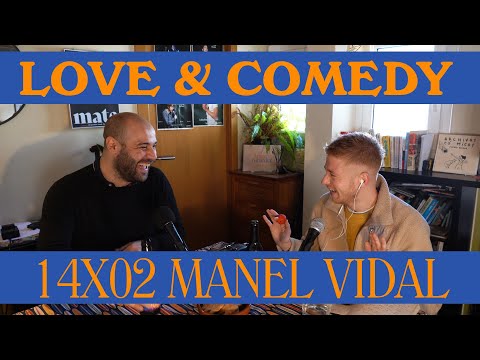 LOVE & COMEDY PODCAST 02X14 MANEL VIDAL