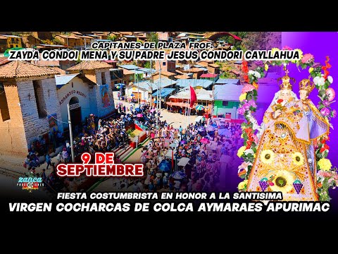 FIESTA EN HONOR A LA SANTISIMA VIRGEN COCHARCAS DE COLCA AYMARAES APURIMAC 10 DE SEPTIEMBRE DEL 2025