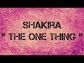 Shakira - THE ONE THING - Lyrics 