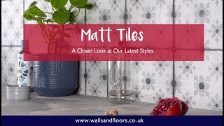Matt Tiles - Our Latest Tiles