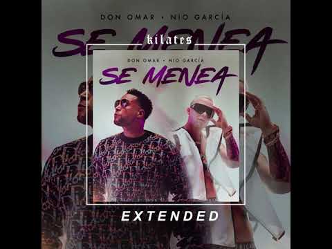 DON OMAR x NIO GARCIA - SE MENEA - EXTENDED VERSION (Kilates DJ)