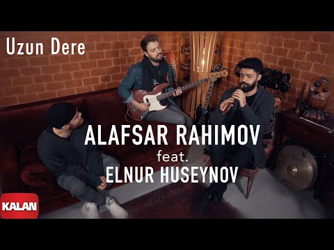 Alafsar Rahimov feat. Elnur Hüseynov - Uzun Dere I Panic © 2021 Kalan Müzik