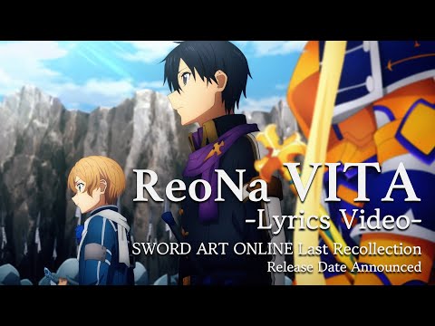 ReoNa ‘VITA’ – Lyrics Video (SWORD ART ONLINE Last Recollection Release Date Announced)