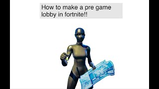 How to make a pre-game lobby in Fortnite