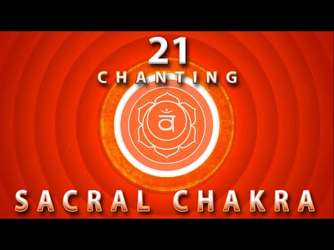 Sacral Chakra 21 Chanting "Vam" - Swadisthana Chakra chanting for Healing #chakrahealing