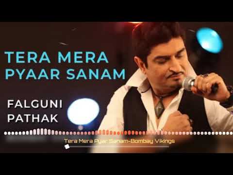 Tera Mera Pyar Sanam Feat Falguni Pathak - Bombay V