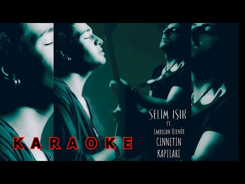 Selim Işık ft. Emrecan Üzenir - Cennetin Kapıları / KARAOKE