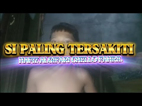 SI PALING TERSAKITI HAFIZ FT ALGIFARI X CHELLO X FAHRIL 