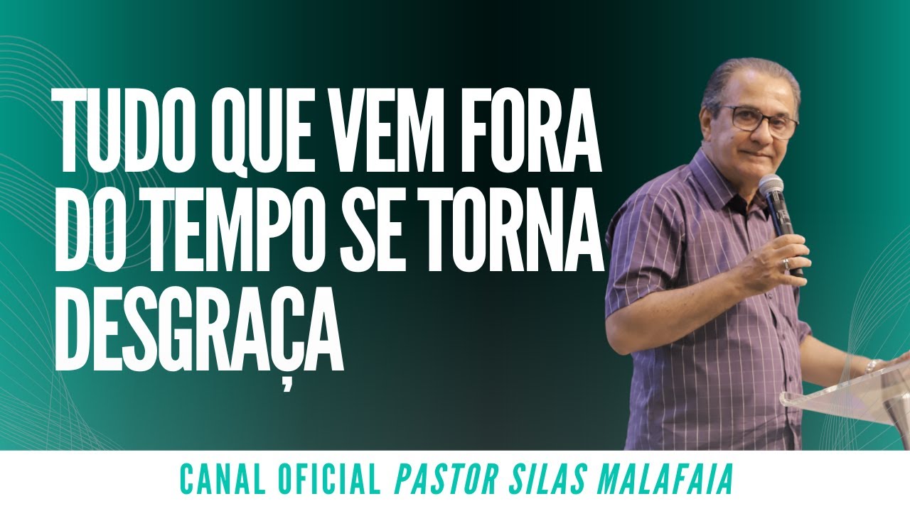 Pr Silas Malafaia - TUDO QUE VEM FORA DO TEMPO SE TORNA DESGRAÇA