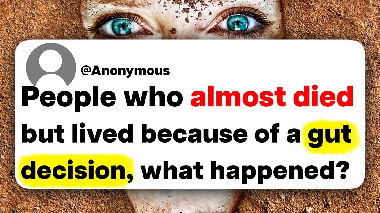 People who almost died but lived because of a gut decision, what happened?