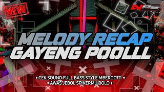 Download lagu DJ MELODY RECAP STYLE MBEROOT GAYENG POOLLL • FULL BASS NJERUU • By Naura Ayunidya Project mp3