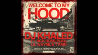DJ Khaled ft Rick ROSS , Plies, T-Pain &amp; Lil Wayne - WELCOME TO MY HOOD **OFFICIAL** [HD]