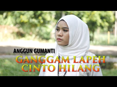GANGGAM LAPEH CINTO HILANG - ANGGUN GUMANTI