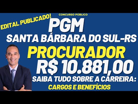 Procurador PGM Santa Bárbara do Sul-RS. Saiu edital com inicial de R$ 10.881,00