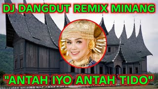 Download lagu DJ Dangdut Remix Minang - Antah Iyo Antah Tido mp3