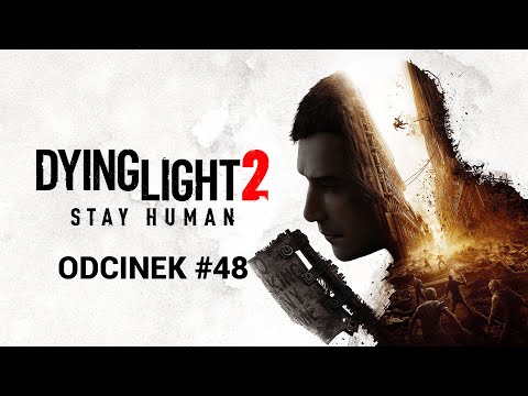 Dying Light 2 - Odcinek 48 - Urodziny Daniora [4K][PL]