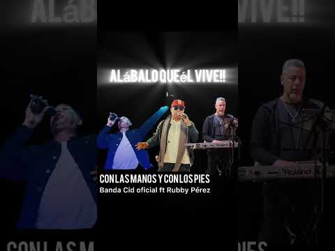 Alábalo que él vive/ Con las manos y con los pies Banda Cid Oficial NJ Ft Rubby Pérez