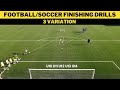 Football/Soccer Finishing Drill | 3 Variation | U10 U11 U12 U13 U14