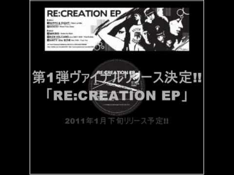 V.A. / RE:CREATION EP - NIPPS & ZIGHT, GOCCI, MIKRIS, KEN VOLCANO, ANTY the 紅乃壱 参加!!