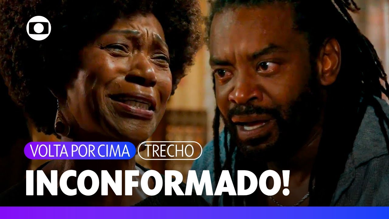 Jão reage indignado à revelação de Neuza sobre Edson ser seu pai! | Volta Por Cima | TV Globo