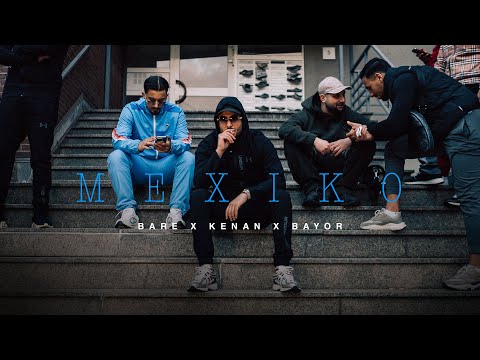 BARE  x BAYOR x KENAN - MEXIKO (Official Video)