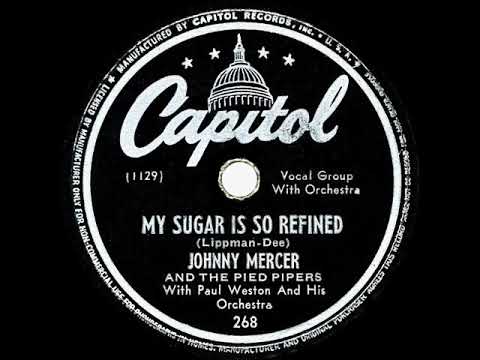 1946 HITS ARCHIVE: My Sugar Is So Refined - Johnny Mercer & The Pied Pipers