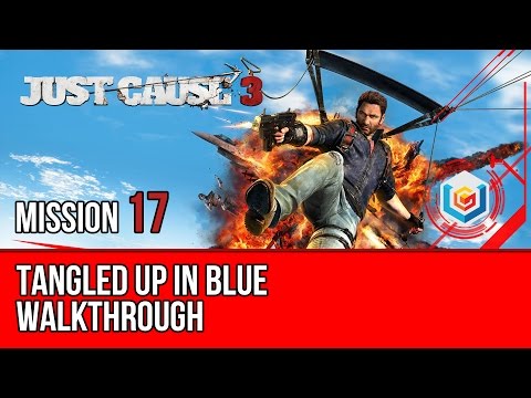 Just Cause 3 - Walkthrough Mission 17: Tangled Up In Blue (Let’s Play Gameplay)