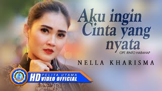 Download lagu Nella Kharisma - AKU INGIN CINTA YANG NYATA mp3