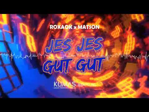 ROXAOK x MATSON - Jes Jes Gut Gut ( KLIMAS BOOTLEG )