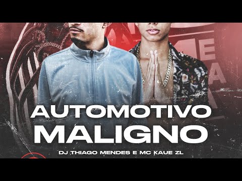 Mc Kaue ZL E Dj Thiago Mendes - AUTOMOTIVO MALIGNO
