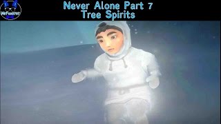 Never Alone Part 7-Tree Spirits.