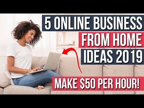 5 Online Business From Home Ideas 2019: Make $50/HOUR, 2 HOURS/DAY Passive Income Video