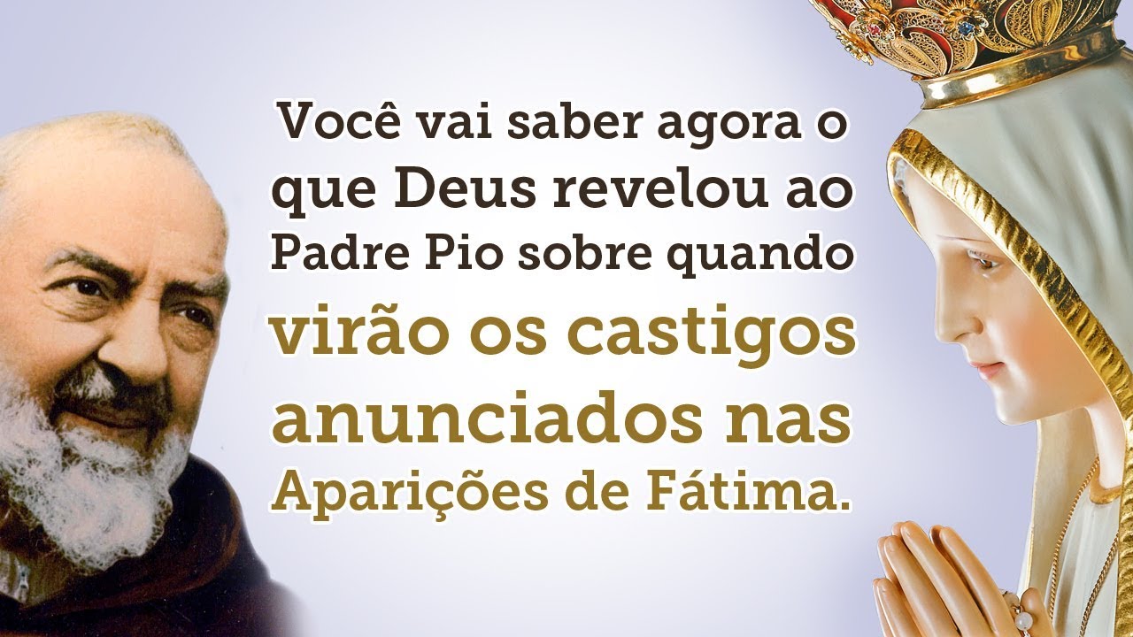 Padre Pio Sabe Quando Virão os Castigos de Fátima