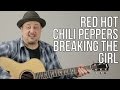 Red Hot Chili Peppers Breaking the Girl Guitar Lesson + Tutorial