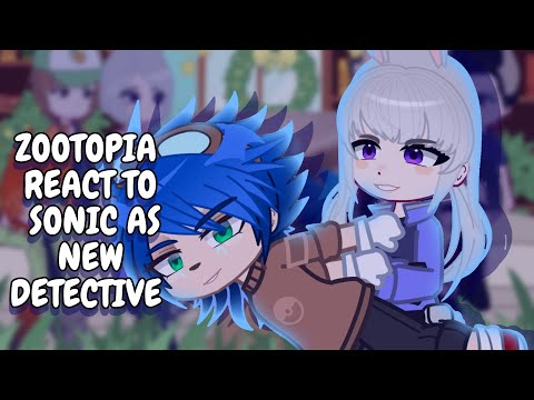 Zootopia React To Sonic As New Detective || Gacha React