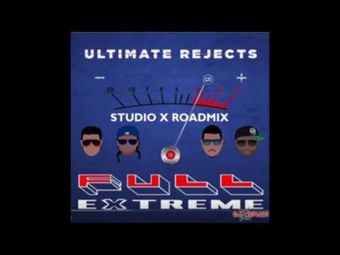 ULTIMATE REJECTS - FULL EXTREME - STUDIOX ROADMIX - SOCA 2017