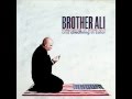 Brother Ali - Singing This Song