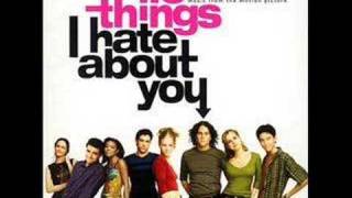 10 Things I Hate About You - I Want You To Want Me