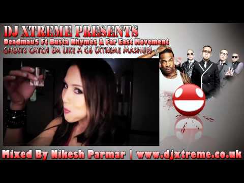 Ghosts Catch Em Like A G6 (Xtreme Mashup) - Deadmau5 Ft Busta Rhymes & Far East Movement - DJ Xtreme