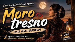 Download lagu Moro Tresno | Lagu Jawa Sedih Penuh Makna | Lirik Jawa Menyentuh Hati mp3
