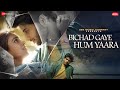 Bichad Gaye Hum Yaara Vikram C Vaishnavi A Raj Barman JD Singh Kumaar Zee Music Originals