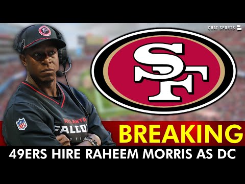 🚨BREAKING: San Francisco 49ers Hire Raheem Morris As New Defensive Coordinator | 49ers News