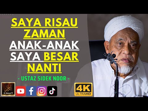 Ustaz Sidek Noor - SAYA RISAU ZAMAN ANAK-ANAK SAYA BESAR NANTI