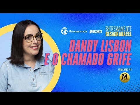 Dandy Lisbon e o chamado Grife - Extremamente Desagradável