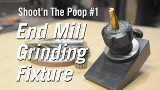Shoot&#39;n The Poop #1 - End Mill Grinding Fixture