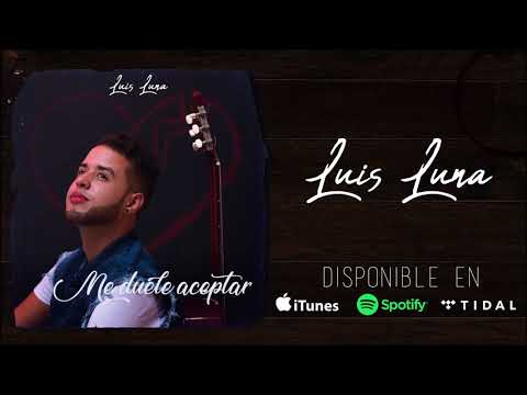 Luis Luna - Me Duele Aceptar