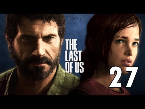 The Last of Us - Gameplay Walkthrough - Part 27 PS3 Gameplay No Commentary