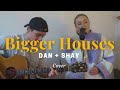 Bigger Houses Dan Shay Live Acoustic Cover