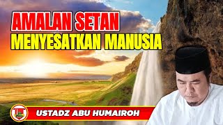 Download lagu AMALAN SETAN MENYESATKAN DILAKUKAN MANUSIA/USTADZ ABU HUMAIROH @KajianOnline744  mp3